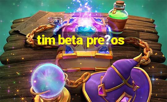 tim beta pre?os