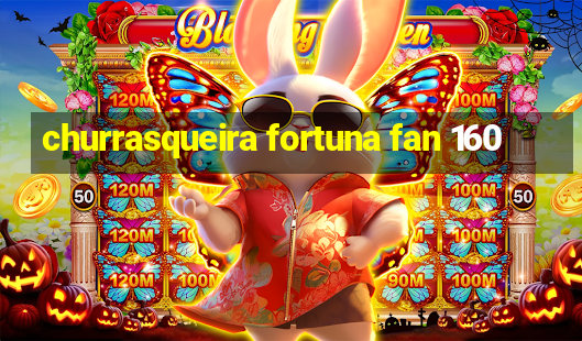 churrasqueira fortuna fan 160