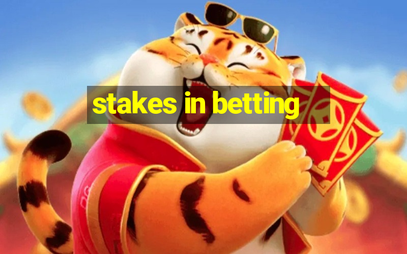 stakes in betting