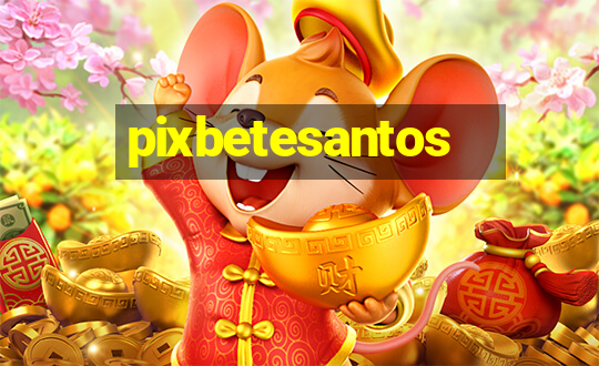 pixbetesantos