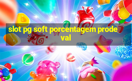 slot pg soft porcentagem prodeval