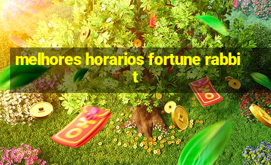 melhores horarios fortune rabbit