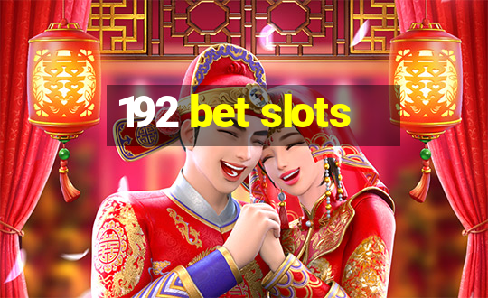 192 bet slots