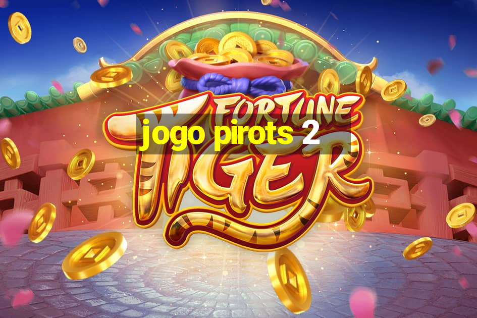 jogo pirots 2