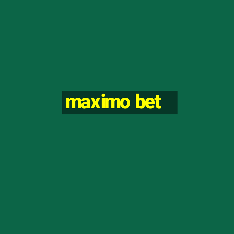 maximo bet