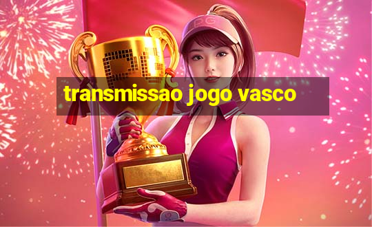 transmissao jogo vasco