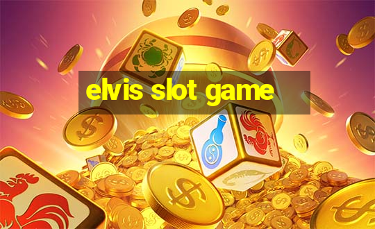 elvis slot game