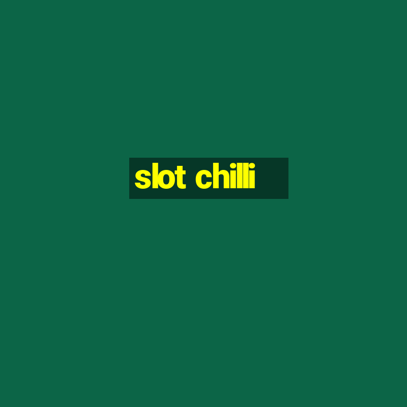 slot chilli