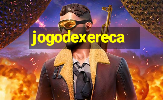 jogodexereca