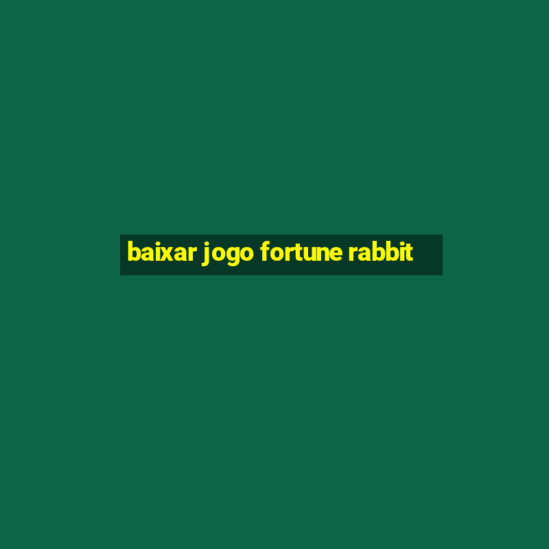 baixar jogo fortune rabbit